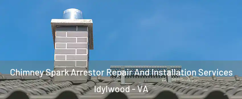  Chimney Spark Arrestor Repair And Installation Services Idylwood - VA