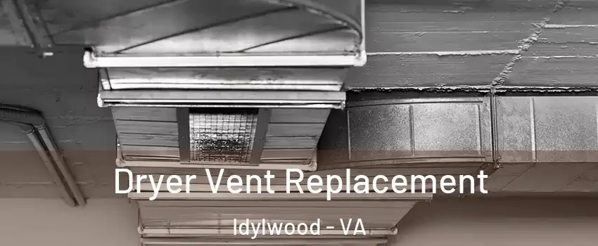  Dryer Vent Replacement Idylwood - VA