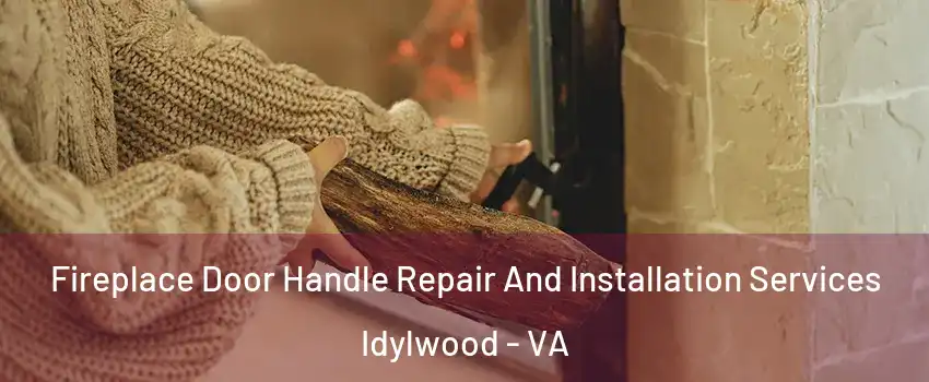  Fireplace Door Handle Repair And Installation Services Idylwood - VA