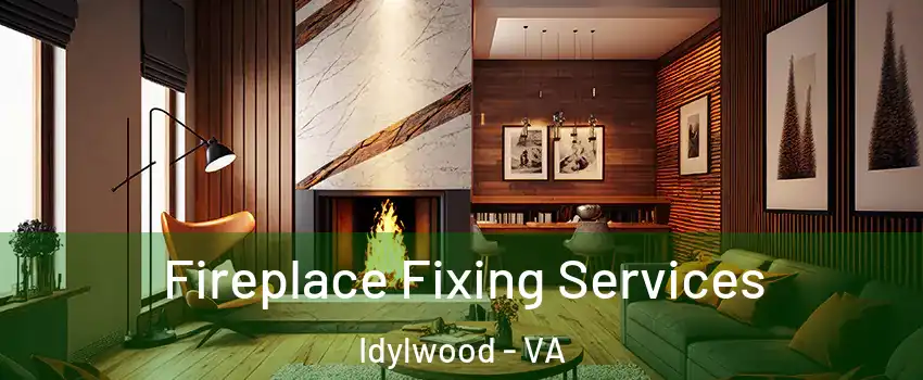  Fireplace Fixing Services Idylwood - VA