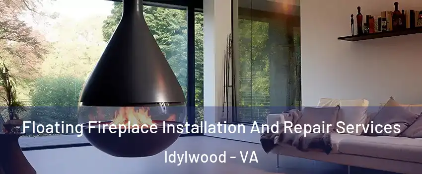  Floating Fireplace Installation And Repair Services Idylwood - VA