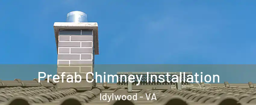  Prefab Chimney Installation Idylwood - VA