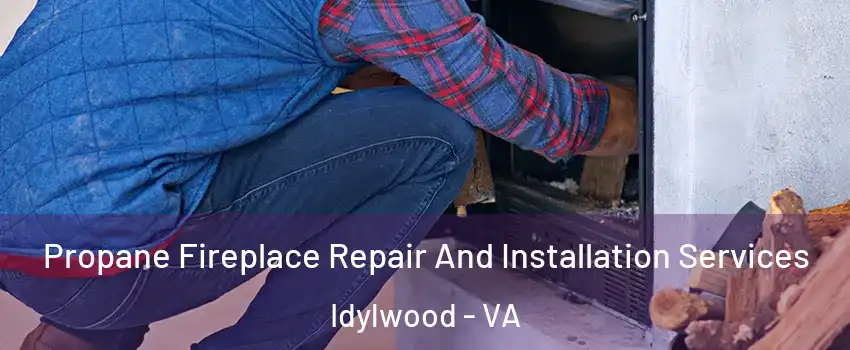  Propane Fireplace Repair And Installation Services Idylwood - VA