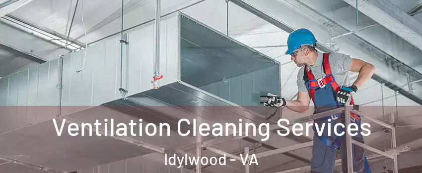  Ventilation Cleaning Services Idylwood - VA
